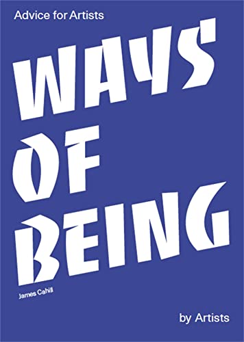 Ways of Being: Advice for Artists by Artists von Laurence King